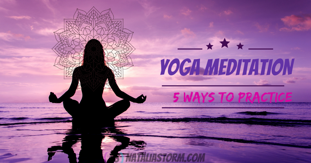 Yoga Meditation – 5 Ways to Practice
